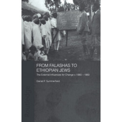 From Falashas to Ethiopian Jews: The External Influences for Change, c. 1860-1960