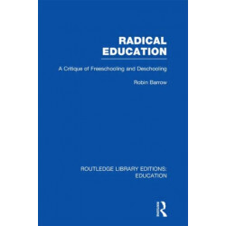 Radical Education (RLE Edu K): A Critique of Freeschooling and Deschooling