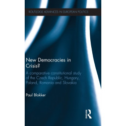 New Democracies in Crisis?: A Comparative Constitutional Study of the Czech Republic, Hungary, Poland, Romania and Slovakia