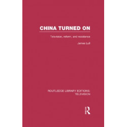 China Turned On: Television, Reform and Resistance