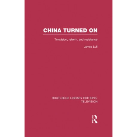 China Turned On: Television, Reform and Resistance