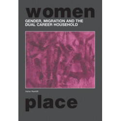 Gender, Migration and the Dual Career Household