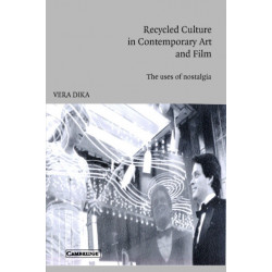 Recycled Culture in Contemporary Art and Film: The Uses of Nostalgia