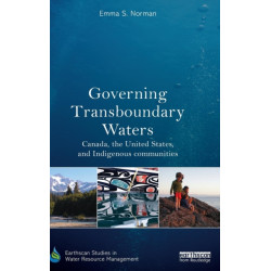 Governing Transboundary Waters: Canada, the United States, and Indigenous Communities