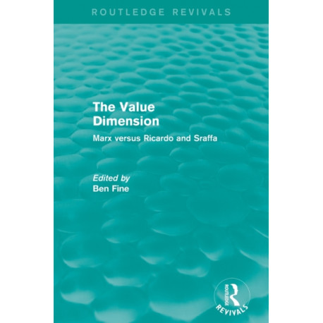 The Value Dimension (Routledge Revivals): Marx versus Ricardo and Sraffa