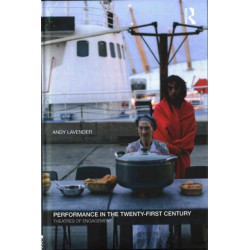 Performance in the Twenty-First Century: Theatres of Engagement