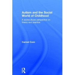 Autism and the Social World of Childhood: A sociocultural perspective on theory and practice