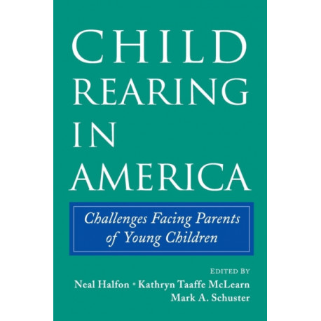 Child Rearing in America: Challenges Facing Parents with Young Children