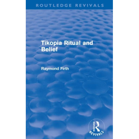 Tikopia Ritual and Belief (Routledge Revivals)