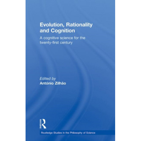 Evolution, Rationality and Cognition: A Cognitive Science for the Twenty-First Century
