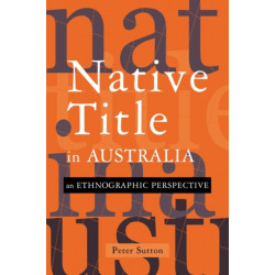 Native Title in Australia: An Ethnographic Perspective