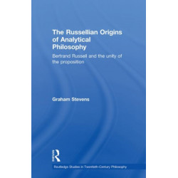 The Russellian Origins of Analytical Philosophy: Bertrand Russell and the Unity of the Proposition