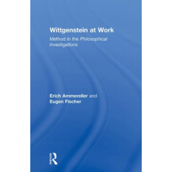 Wittgenstein at Work: Method in the Philosophical Investigations