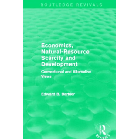 Economics, Natural-Resource Scarcity and Development (Routledge Revivals): Conventional and Alternative Views