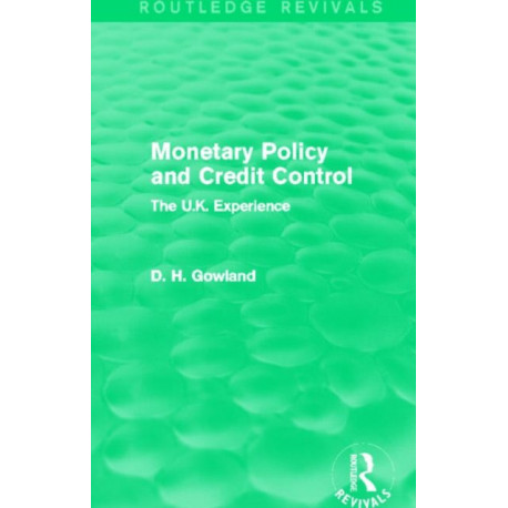 Monetary Policy and Credit Control (Routledge Revivals): The UK Experience