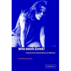 Who Needs Greek?: Contests in the Cultural History of Hellenism