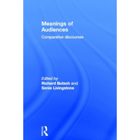 Meanings of Audiences: Comparative Discourses