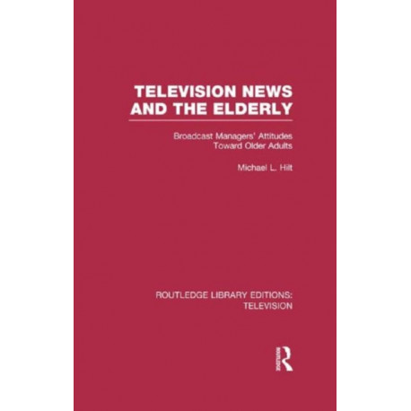 Television News and the Elderly: Broadcast Managers' Attitudes Toward Older Adults