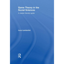 Game Theory in the Social Sciences: A Reader-friendly Guide