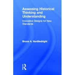 Assessing Historical Thinking and Understanding: Innovative Designs for New Standards