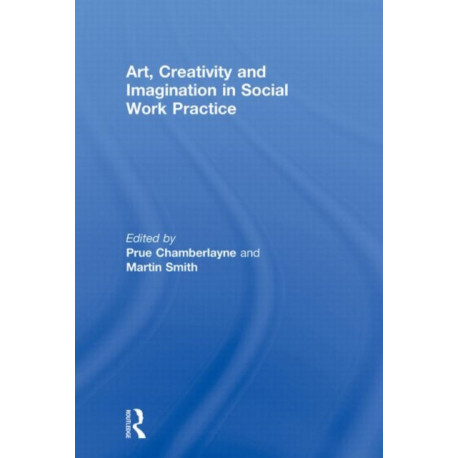 Art, Creativity and Imagination in Social Work Practice.