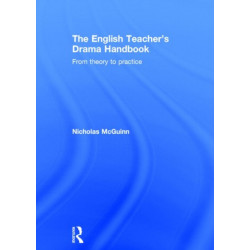 The English Teacher's Drama Handbook: From theory to practice
