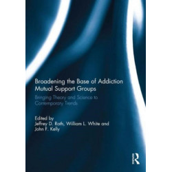 Broadening the Base of Addiction Mutual Support Groups: Bringing Theory and Science to Contemporary Trends