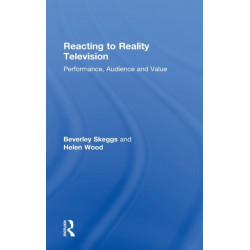 Reacting to Reality Television: Performance, Audience and Value