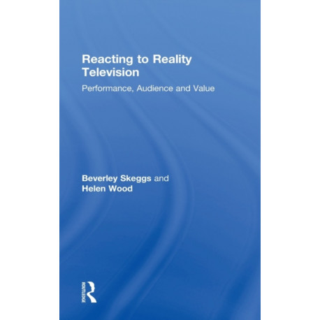 Reacting to Reality Television: Performance, Audience and Value