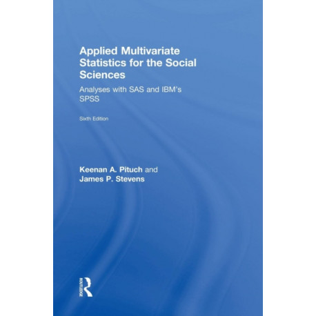 Applied Multivariate Statistics for the Social Sciences: Analyses with SAS and IBM’s SPSS, Sixth Edition