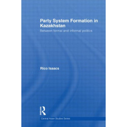 Party System Formation in Kazakhstan: Between Formal and Informal Politics