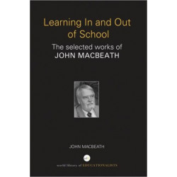 Learning In and Out of School: The selected works of John MacBeath