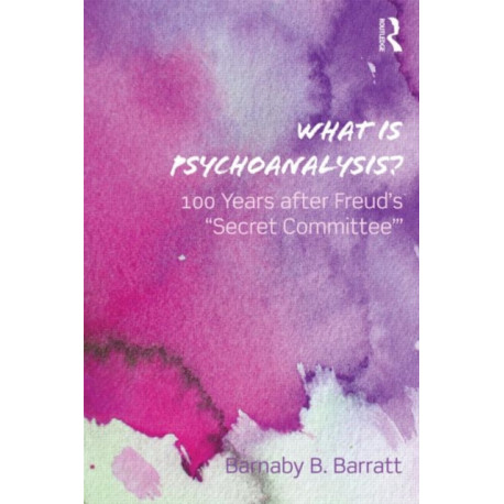 What Is Psychoanalysis?: 100 Years after Freud's 'Secret Committee'