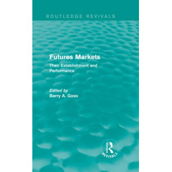 Futures Markets (Routledge Revivals): Their Establishment and Performance
