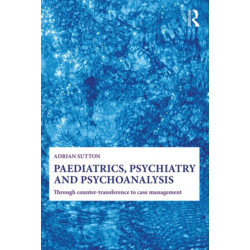 Paediatrics, Psychiatry and Psychoanalysis: Through counter-transference to case management