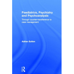 Paediatrics, Psychiatry and Psychoanalysis: Through counter-transference to case management