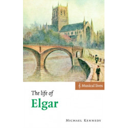 The Life of Elgar: Musical Lives