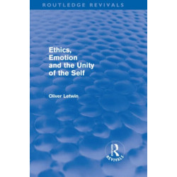Ethics, Emotion and the Unity of the Self (Routledge Revivals)