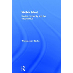 Visible Mind: Movies, modernity and the unconscious