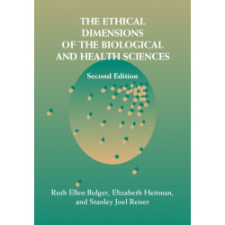 The Ethical Dimensions of the Biological and Health Sciences