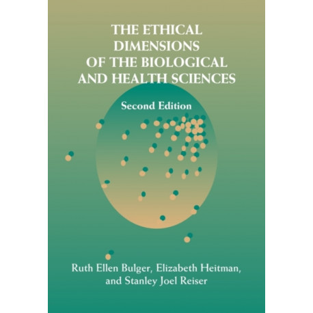 The Ethical Dimensions of the Biological and Health Sciences