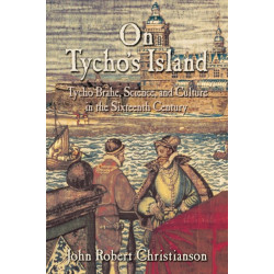 On Tycho's Island: Tycho Brahe, Science, and Culture in the Sixteenth Century