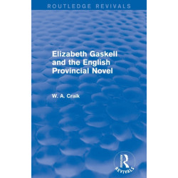 Elizabeth Gaskell and the English Provincial Novel