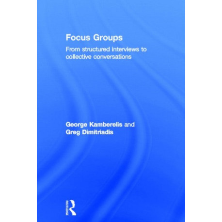 Focus Groups: From structured interviews to collective conversations