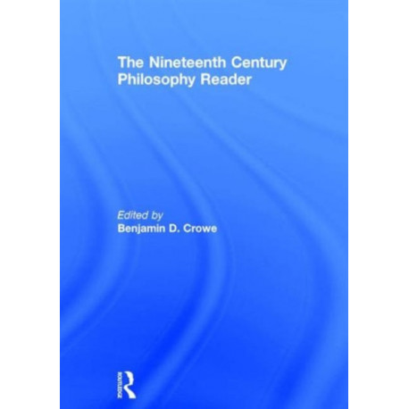 The Nineteenth Century Philosophy Reader