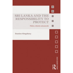 Sri Lanka and the Responsibility to Protect: Politics, Ethnicity and Genocide