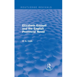 Elizabeth Gaskell and the English Provincial Novel