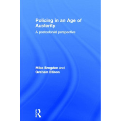 Policing in an Age of Austerity: A postcolonial perspective