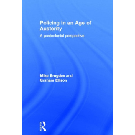 Policing in an Age of Austerity: A postcolonial perspective