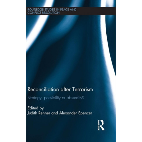 Reconciliation after Terrorism: Strategy, possibility or absurdity?